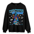 Aqua 6s Sweatshirt Match Make Money Not Friends - NastyJamz