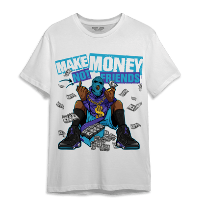 Aqua 6s T Shirt Match Make Money Not Friends - NastyJamz