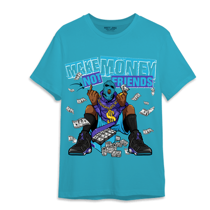 Aqua 6s T Shirt Match Make Money Not Friends - NastyJamz