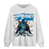 Powder Blue 9s Sweatshirt Match Make Money Not Friends - NastyJamz