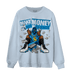 Powder Blue 9s Sweatshirt Match Make Money Not Friends - NastyJamz