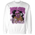 GS Hyper Violet 4s Sweatshirt Match Melanin Got Em Jealous - NastyJamz