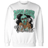 Green Glow 3s Sweatshirt Match Melanin Got Em Jealous - NastyJamz