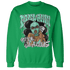 Green Glow 3s Sweatshirt Match Melanin Got Em Jealous - NastyJamz