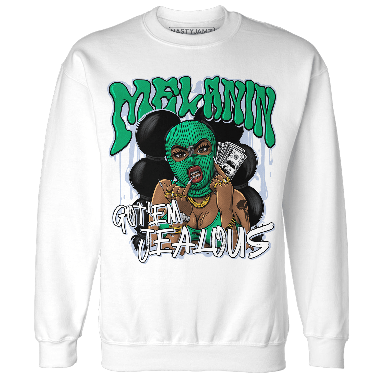 Lucky Green 5s Sweatshirt Match Melanin Got Em Jealous - NastyJamz