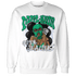 Lucky Green 5s Sweatshirt Match Melanin Got Em Jealous - NastyJamz