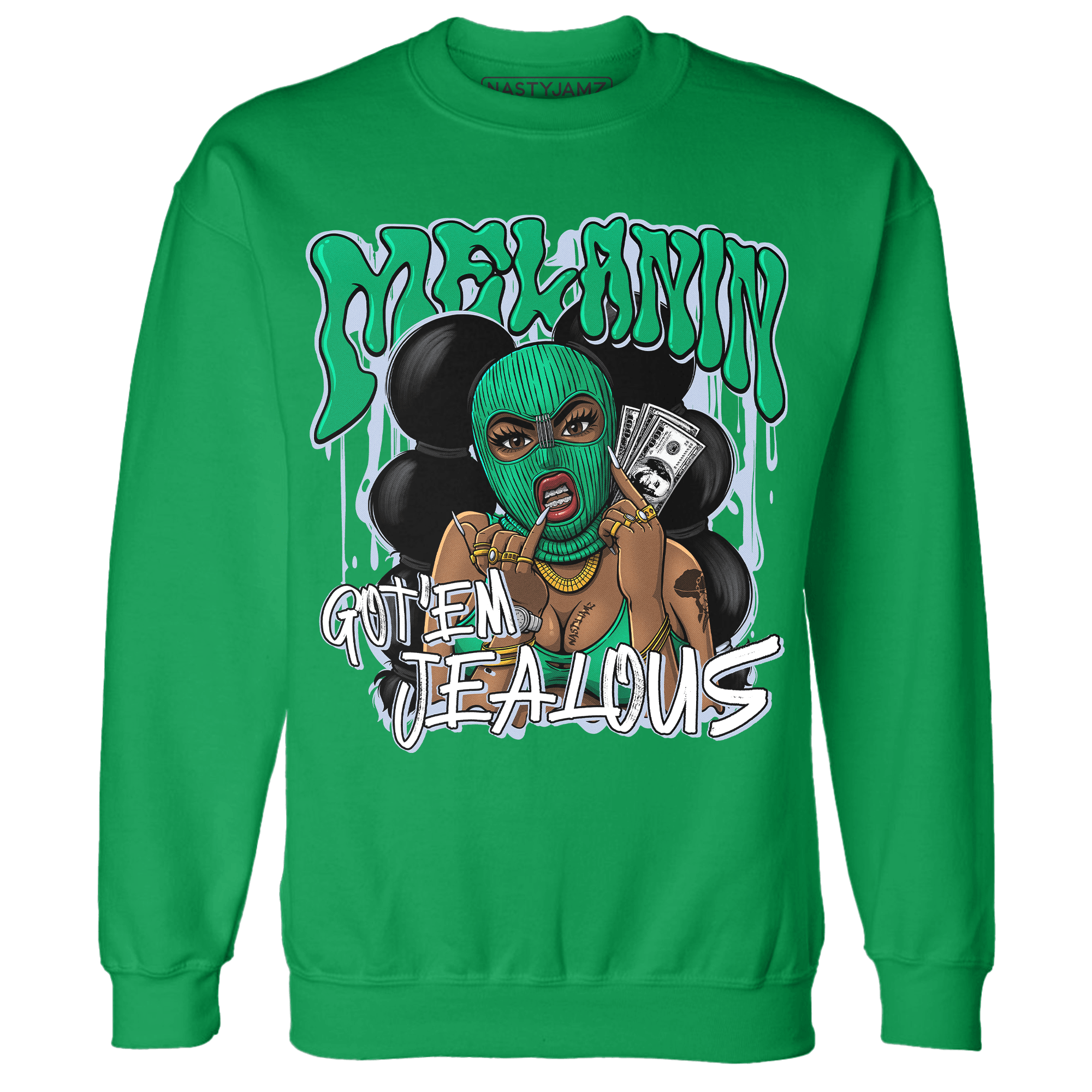 Lucky Green 5s Sweatshirt Match Melanin Got Em Jealous - NastyJamz