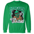 Lucky Green 5s Sweatshirt Match Melanin Got Em Jealous - NastyJamz