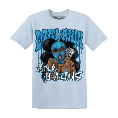 Powder Blue 9s T Shirt Match Melanin Got Em Jealous - NastyJamz
