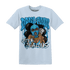Powder Blue 9s T Shirt Match Melanin Got Em Jealous - NastyJamz