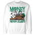 Lucky Green 5s Sweatshirt Match Money Never Sleeps - NastyJamz