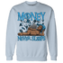 Powder Blue 9s Sweatshirt Match Money Never Sleeps - NastyJamz