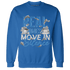 Industrial Blue 4s Sweatshirt Match Move In Silence Money - NastyJamz