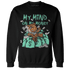 Green Glow 3s Sweatshirt Match My Mind On My Money BER - NastyJamz