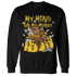 Yellow Ochre 6s Sweatshirt Match My Mind On My Money BER - NastyJamz