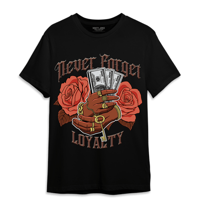 High OG Dusted Clay 1s T Shirt Match Never Forget Loyalty - NastyJamz