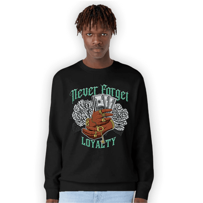Green Glow 3s Sweatshirt Match Never Forget Loyalty - NastyJamz