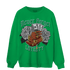Green Glow 3s Sweatshirt Match Never Forget Loyalty - NastyJamz