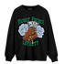 Lucky Green 5s Sweatshirt Match Never Forget Loyalty - NastyJamz
