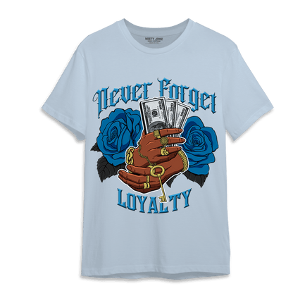 Powder Blue 9s T Shirt Match Never Forget Loyalty - NastyJamz