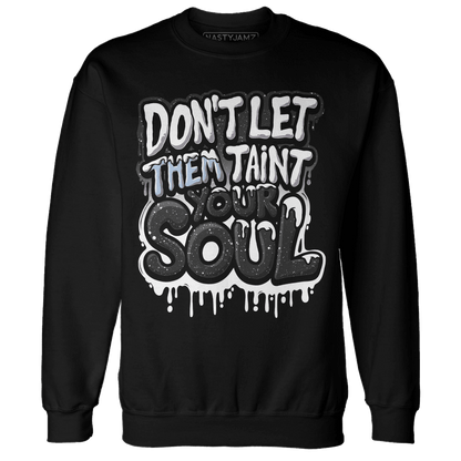 Reverse Oreo 6s Sweatshirt Match Never Taint Your Soul - NastyJamz