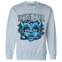 Powder-Blue-9s-Sweatshirt-Match-Nothing-Is-Real