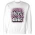 Orchid-Neutral-Grey-Black-White-4s-NastyJamz-Sweatshirt-Match-Out-Here-Being-Cute