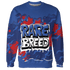 KB 4 Protro Philly Sweatshirt Match Rare Breed 3D All-Over Print Drippin - NastyJamz