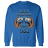 Industrial Blue 4s Sweatshirt Match The Game Changer - NastyJamz