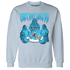 NastyJamz-Powder-Blue-9s-Sweatshirt-Match-They-Not-Like-Us