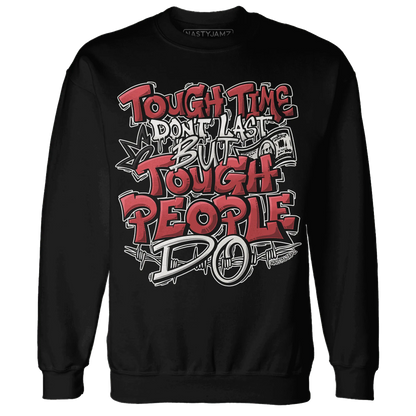Black-Toe-Reimagined-Red-White-1s-NastyJamz-Sweatshirt-Match-Tough-People-Never-Fall