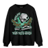 Green Glow 3s Sweatshirt Match BER The DJ Here - NastyJamz