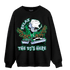 Lucky Green 5s Sweatshirt Match BER The DJ Here - NastyJamz