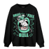 Green Glow 3s Sweatshirt Match BER The Dentist - NastyJamz