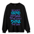 Aqua 6s Sweatshirt Match Dont Shine The Same - NastyJamz