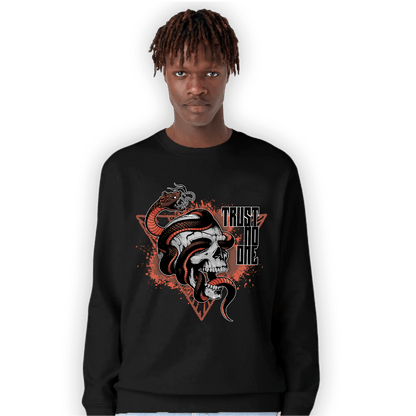 High OG Dusted Clay 1s Sweatshirt Match Dont Trust Any - NastyJamz