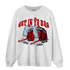 Cherry 11s Sweatshirt Match Get In Ya Bag - NastyJamz