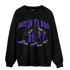 Field Purple 12s Sweatshirt Match Get In Ya Bag - NastyJamz