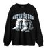 Blue Grey 13s Sweatshirt Match Get In Ya Bag - NastyJamz