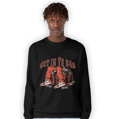 High OG Dusted Clay 1s Sweatshirt Match Get In Ya Bag - NastyJamz