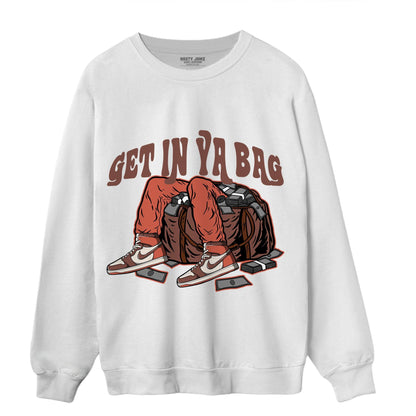 High OG Dusted Clay 1s Sweatshirt Match Get In Ya Bag - NastyJamz