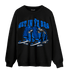 Royal Reimagined 1s Sweatshirt Match Get In Ya Bag - NastyJamz
