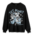 Blue Grey 13s Sweatshirt Match Get Money BER - NastyJamz