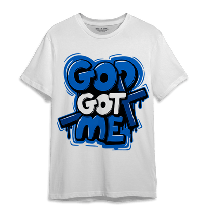 Royal Reimagined 1s T Shirt Match God Got Me - NastyJamz