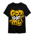 Yellow Ochre 1s T Shirt Match God Got Me - NastyJamz