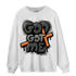 Fear Pack 3s Sweatshirt Match God Got Me - NastyJamz