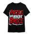 Cherry 11s T Shirt Match Hustle Like Broke - NastyJamz