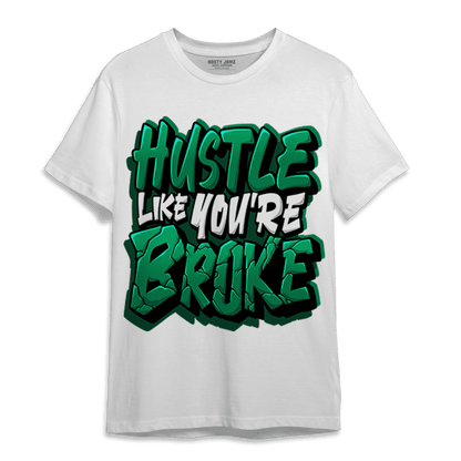 Celtic Lucky Green 1s T Shirt Match Hustle Like Broke - NastyJamz