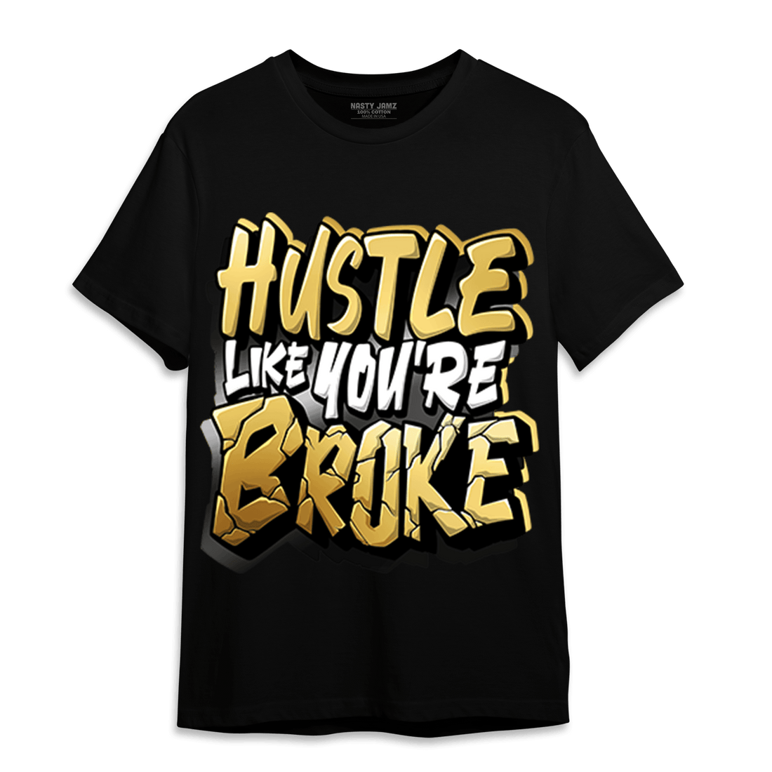 Mid SE Black Gold 1s T Shirt Match Hustle Like Broke - NastyJamz
