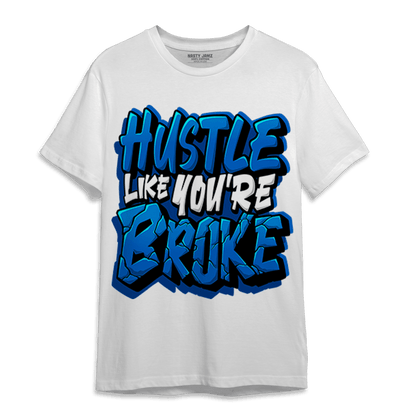 Royal Reimagined 1s T Shirt Match Hustle Like Broke - NastyJamz